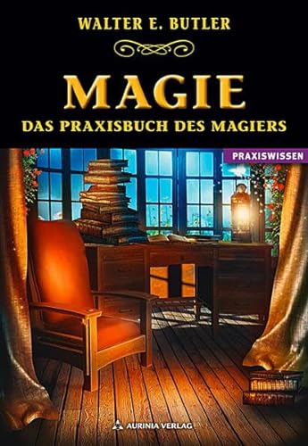 Magie: Das Praxisbuch des Magiers von Aurinia Verlag